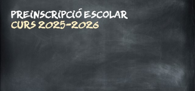 Preinscripció escolar
curs 2025-2026 
Tota la info aquí