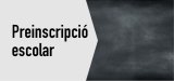 Preinscripció escolar
curs 2025-2026 
Tota la info aquí